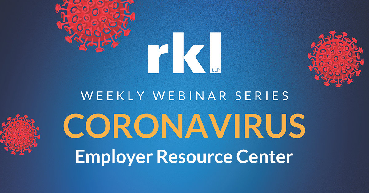 RKL Launches Coronavirus Resource Center, Webinar Series to Help Employers Navigate Pandemic Impact