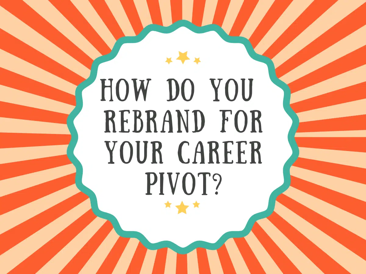 How Do You Rebrand For Your Pivot?