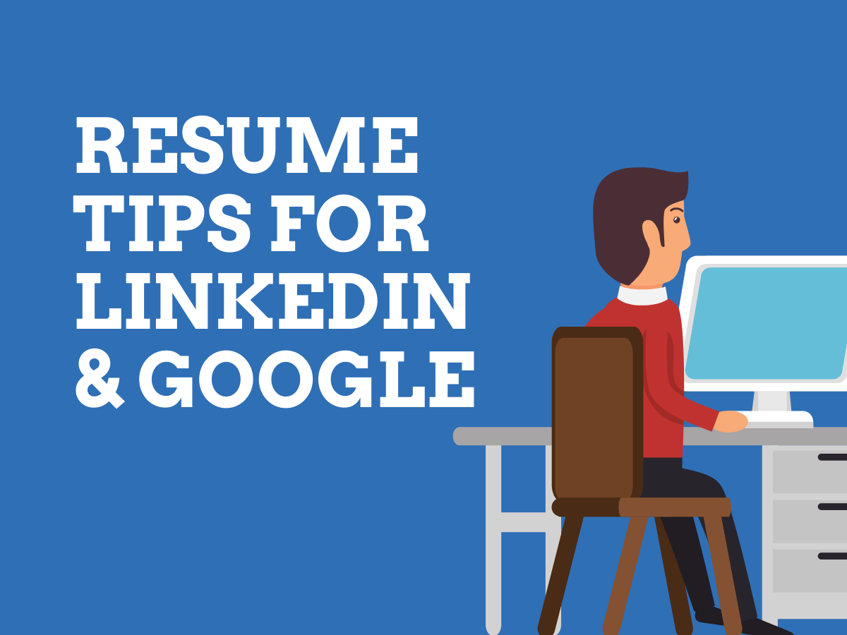 Resume Tips for LinkedIn & Google