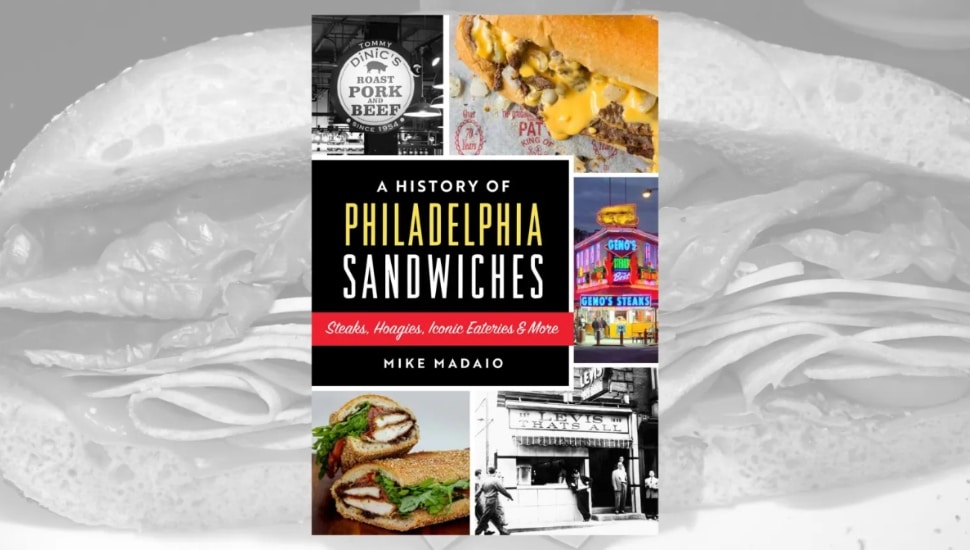 ‘History of Philadelphia Sandwiches,’ Tells Story of City’s Iconic Sandwiches and People Behind Them