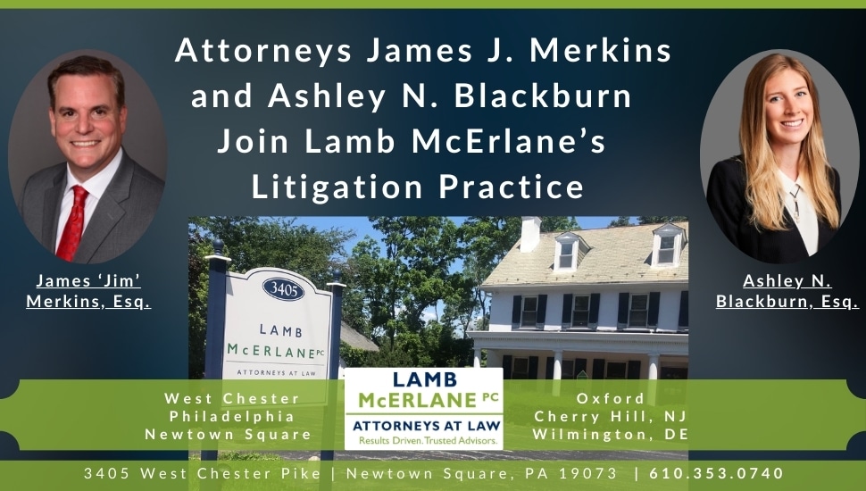 Graphic announcement featuring headshots of attorneys James J. ‘Jim’ Merkins and Ashley N. Blackburn, with the headline "Attorneys James J. Merkins and Ashley N. Blackburn Join Lamb McErlane’s Litigation Practice." Centered between the portraits is a photo of the Lamb McErlane office building with the firm's sign and logo. Office locations listed include West Chester, Philadelphia, Newtown Square, Oxford, Cherry Hill (NJ), and Wilmington (DE). Contact info: 3405 West Chester Pike, Newtown Square, PA 19073 | 610.353.0740.