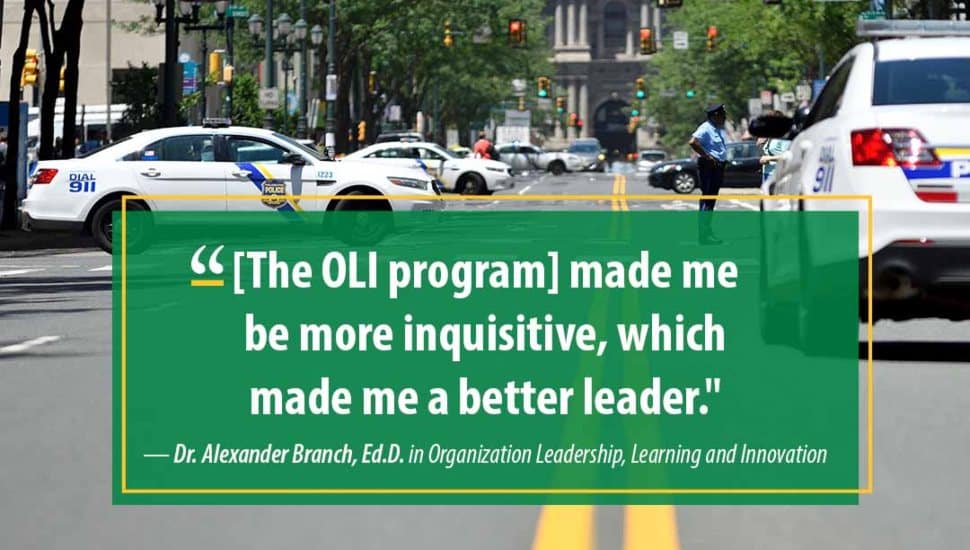 A Philadelphia street scene with several police cars and officers, overlaid with a quote from Dr. Alexander Branch stating that the OLI program made him more inquisitive and a better leader.