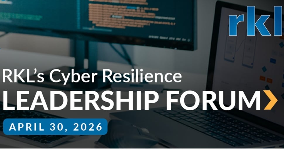 RKL to Host Cyber Resilience Leadership Forum on April 30